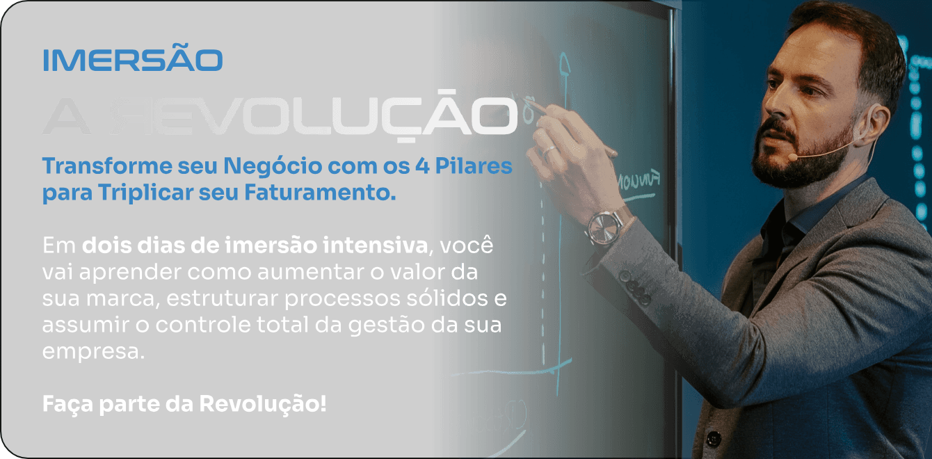 Imersão A Revolução. Transforme seu negócio com os 4 pilares para triplicar seu faturamento. Em dois dias de imersão intensiva, você vai aprender como aumentar o valor da sua marca, estruturar processos sólidos e assumir o controle total da gestão da sua empresa. Faça parte da Revolução!