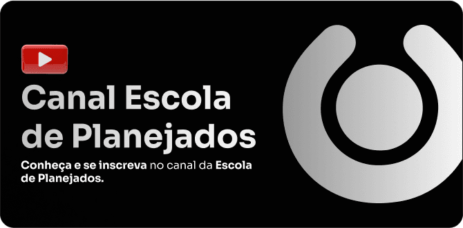 Canal Escola de Planejados: conheça e se inscreva no canal da Escola de Planejados no YouTube.